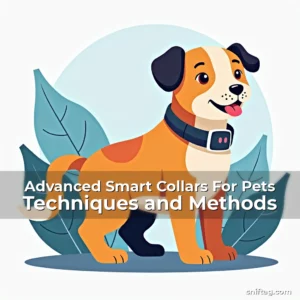 Artistic representation for Advanced Smart Collars For Pets Techniques and Methods