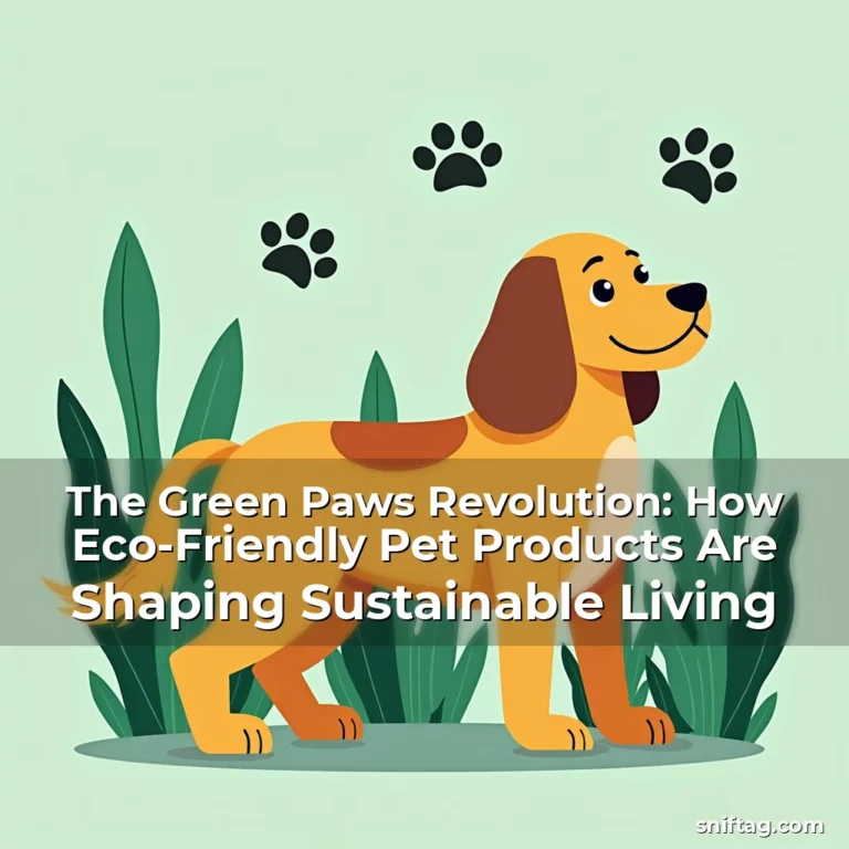 The Green Paws Revolution: How Eco-Friendly Pet Products Are Shaping Sustainable Living